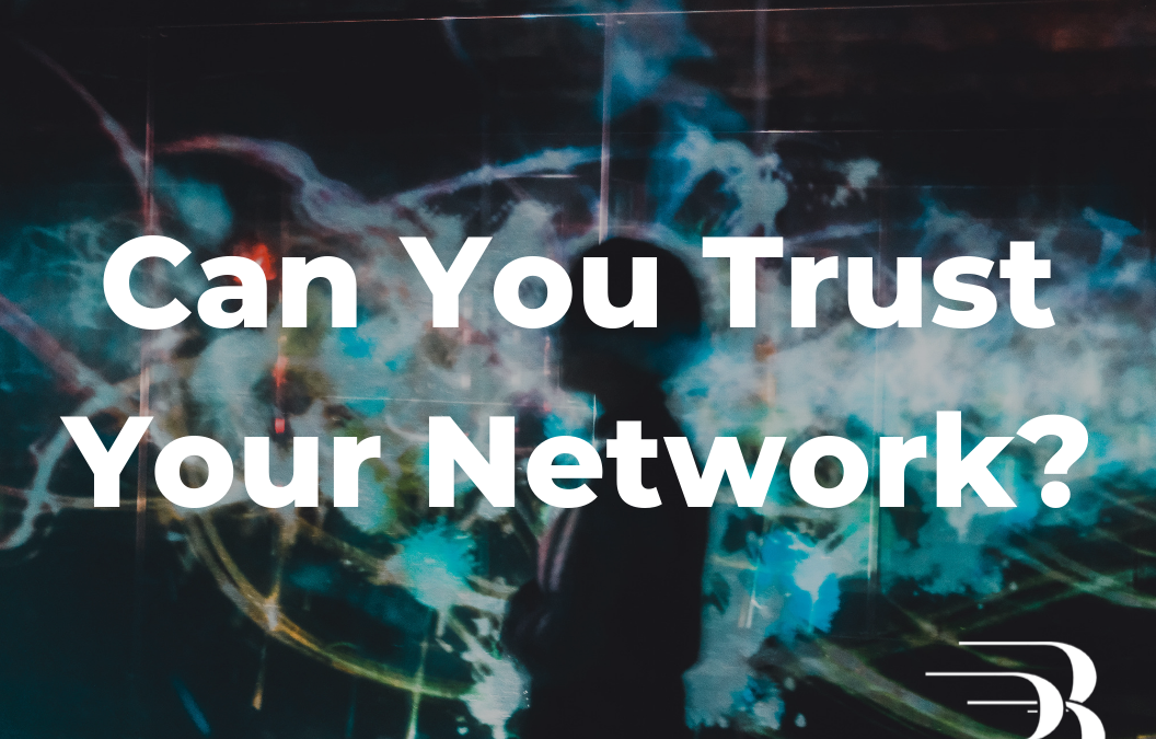 Can You Trust Your Network?